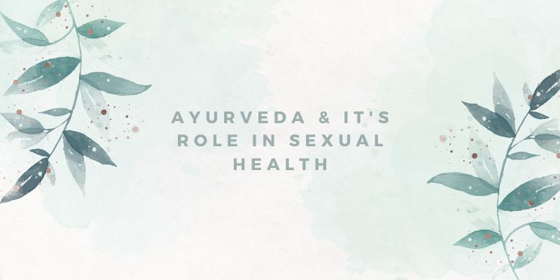 Ayurveda and Its Role in Sexual Health