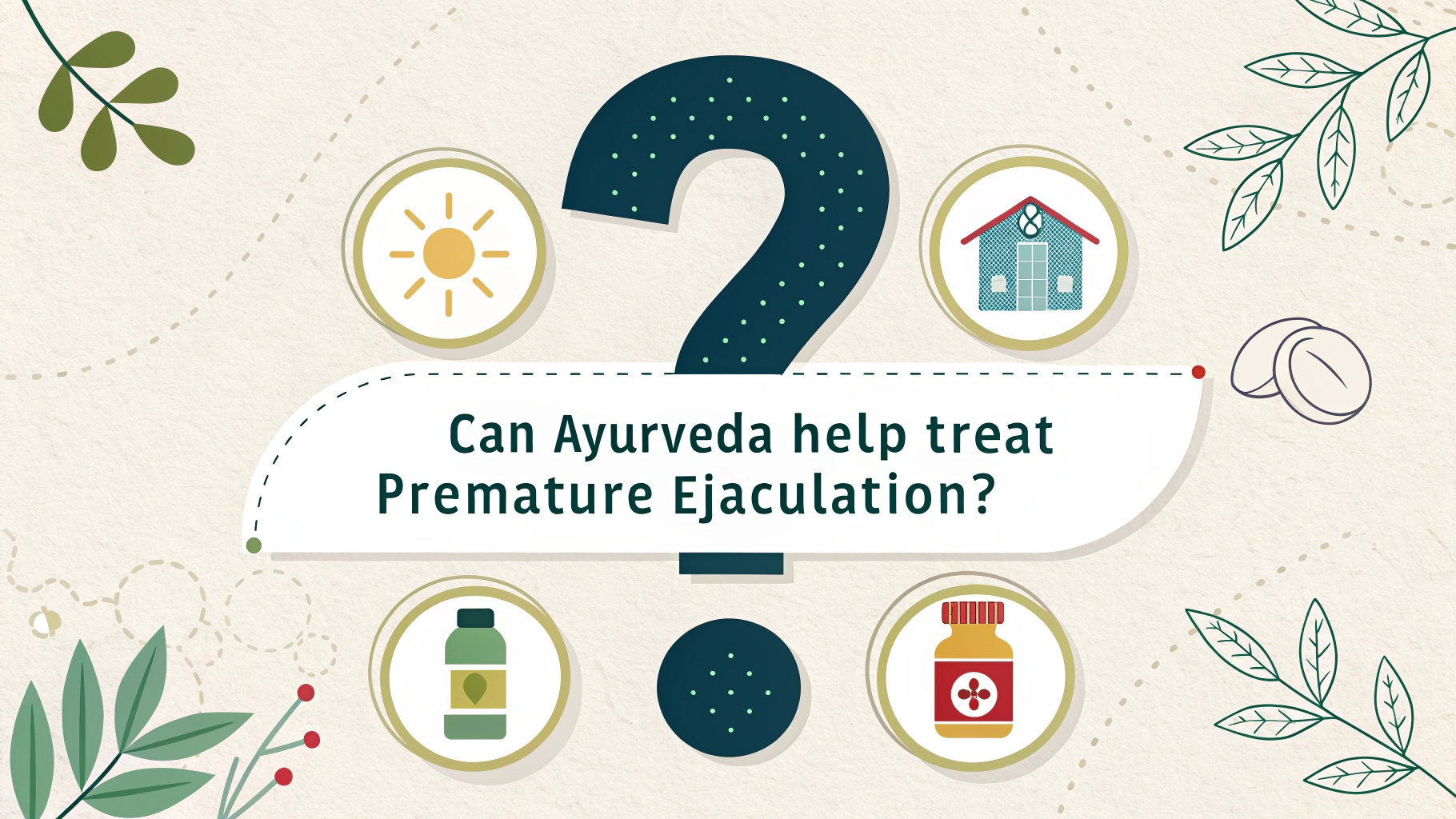 Can Ayurveda Help Treat Premature Ejaculation? Evidence, Herbs and Timelines
